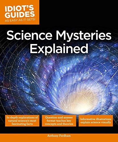 Cover of Science Mysteries Explained, an Idiot's Guide by Anthony Fordham